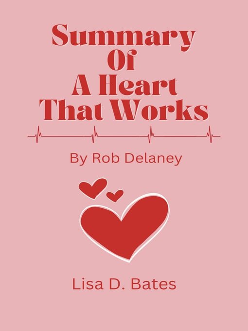 Title details for SUMMARY OF a HEART THAT WORKS  by Rob Delaney by Lisa D. Bates - Available
